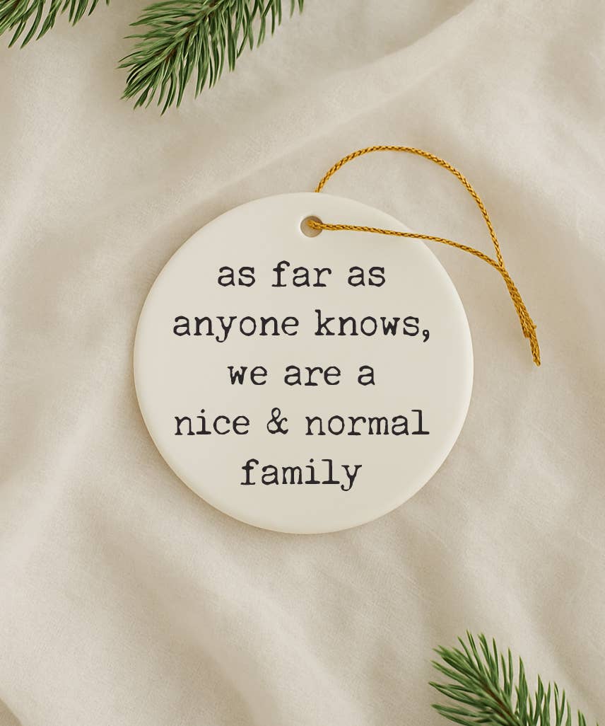 Funny "Nice Normal Family" Christmas Ornament